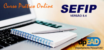 Curso Prático de SEFIP Online – Aprenda a gerar as guias de FGTS e INSS